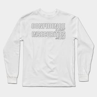 Inspirational quote, insecurities saying design Long Sleeve T-Shirt